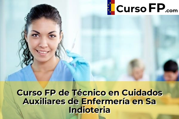 Curso FP de Técnico en Cuidados Auxiliares de Enfermería en Sa Indioteria
