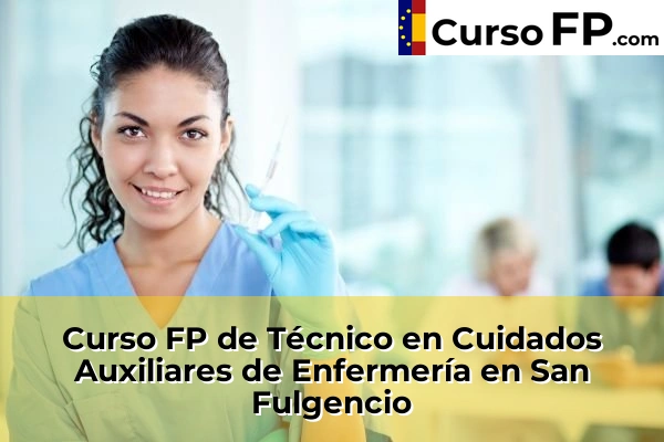 Curso FP de Técnico en Cuidados Auxiliares de Enfermería en Novelda 99 Curso FP de Técnico en Cuidados Auxiliares de Enfermería en San Fulgencio