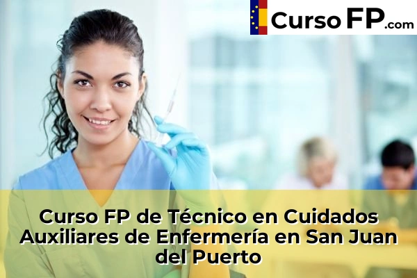 Curso FP de Técnico en Cuidados Auxiliares de Enfermería en San Juan del Puerto