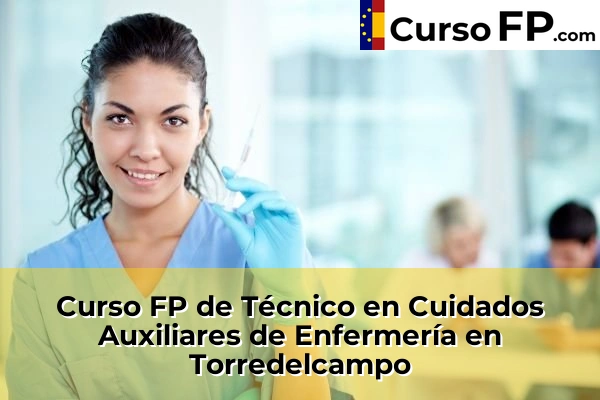 Curso FP de Técnico en Cuidados Auxiliares de Enfermería en Torredelcampo