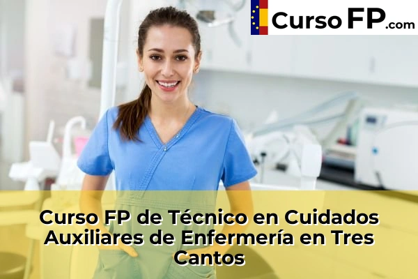 Curso FP de Técnico en Cuidados Auxiliares de Enfermería en Los Molinos 113 Curso FP de Técnico en Cuidados Auxiliares de Enfermería en Tres Cantos