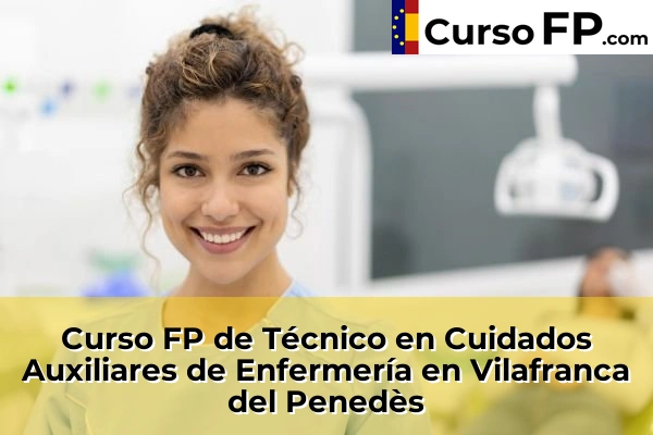 Curso FP de Técnico en Cuidados Auxiliares de Enfermería en Taradell 160 Curso FP de Técnico en Cuidados Auxiliares de Enfermería en Vilafranca del Penedès