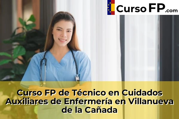 Curso FP de Técnico en Cuidados Auxiliares de Enfermería en Los Molinos 119 Curso FP de Técnico en Cuidados Auxiliares de Enfermería en Villanueva de la Cañada