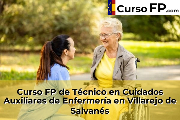 Curso FP de Técnico en Cuidados Auxiliares de Enfermería en Los Molinos 121 Curso FP de Técnico en Cuidados Auxiliares de Enfermería en Villarejo de Salvanés