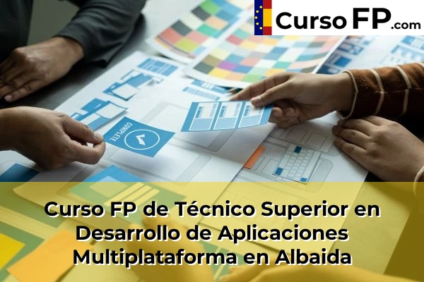 Curso FP de Técnico Superior en Desarrollo de Aplicaciones Multiplataforma en Alfafar 34 Curso FP de Técnico Superior en Desarrollo de Aplicaciones Multiplataforma en Albaida