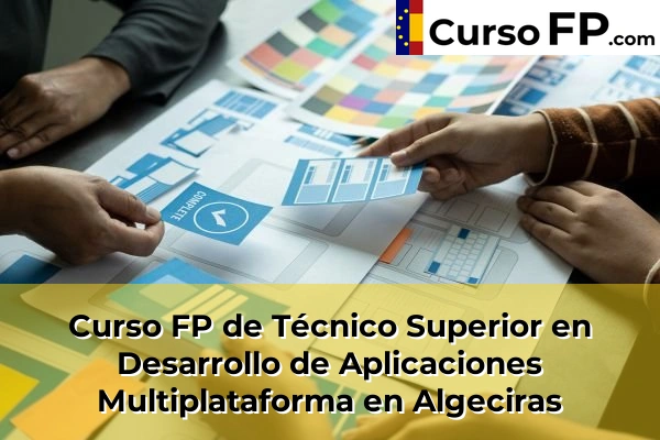 Curso FP de Técnico Superior en Desarrollo de Aplicaciones Multiplataforma en Trebujena 31 Curso FP de Técnico Superior en Desarrollo de Aplicaciones Multiplataforma en Algeciras