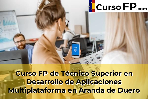 Curso FP de Técnico Superior en Desarrollo de Aplicaciones Multiplataforma en Roa 30 Curso FP de Técnico Superior en Desarrollo de Aplicaciones Multiplataforma en Aranda de Duero
