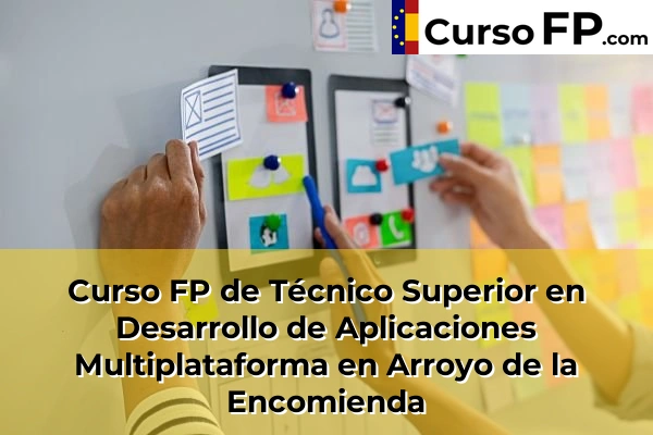 Curso FP de Técnico Superior en Desarrollo de Aplicaciones Multiplataforma en Arroyo de la Encomienda