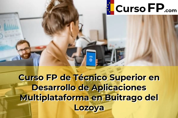 Curso FP de Técnico Superior en Desarrollo de Aplicaciones Multiplataforma en Alpedrete 42 Curso FP de Técnico Superior en Desarrollo de Aplicaciones Multiplataforma en Buitrago del Lozoya