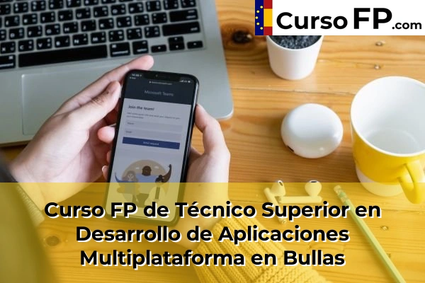 Curso FP de Técnico Superior en Desarrollo de Aplicaciones Multiplataforma en Bullas