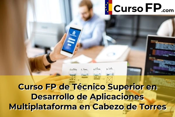 Curso FP de Técnico Superior en Desarrollo de Aplicaciones Multiplataforma en Cabezo de Torres