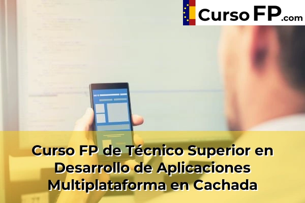 Curso FP de Técnico Superior en Desarrollo de Aplicaciones Multiplataforma en Cachada