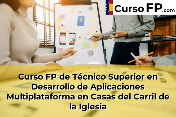 Curso FP de Técnico Superior en Desarrollo de Aplicaciones Multiplataforma en Casas del Carril de la Iglesia