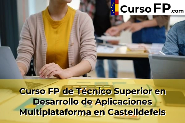 Curso FP de Técnico Superior en Desarrollo de Aplicaciones Multiplataforma en Granollers 51 Curso FP de Técnico Superior en Desarrollo de Aplicaciones Multiplataforma en Castelldefels