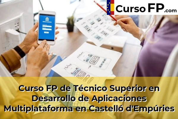 Curso FP de Técnico Superior en Desarrollo de Aplicaciones Multiplataforma en Roses 37 Curso FP de Técnico Superior en Desarrollo de Aplicaciones Multiplataforma en Castelló d'Empúries