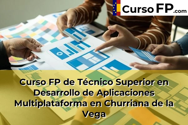 Curso FP de Técnico Superior en Desarrollo de Aplicaciones Multiplataforma en Huétor Vega 45 Curso FP de Técnico Superior en Desarrollo de Aplicaciones Multiplataforma en Churriana de la Vega