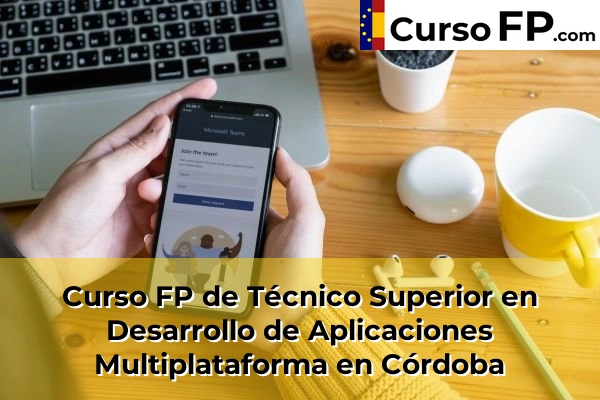 Curso FP de Técnico Superior en Desarrollo de Aplicaciones Multiplataforma en Guadalcázar 41 Curso FP de Técnico Superior en Desarrollo de Aplicaciones Multiplataforma en Córdoba