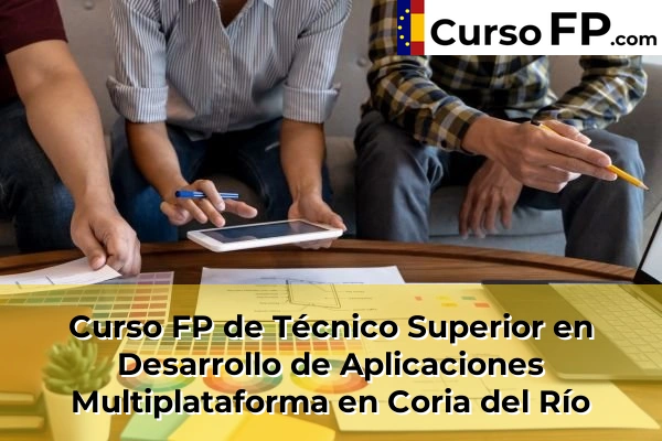 Curso FP de Técnico Superior en Desarrollo de Aplicaciones Multiplataforma en Coria del Río