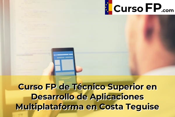 Curso FP de Técnico Superior en Desarrollo de Aplicaciones Multiplataforma en Costa Teguise