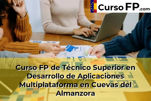 Curso FP de Técnico Superior en Desarrollo de Aplicaciones Multiplataforma en Cuevas del Almanzora