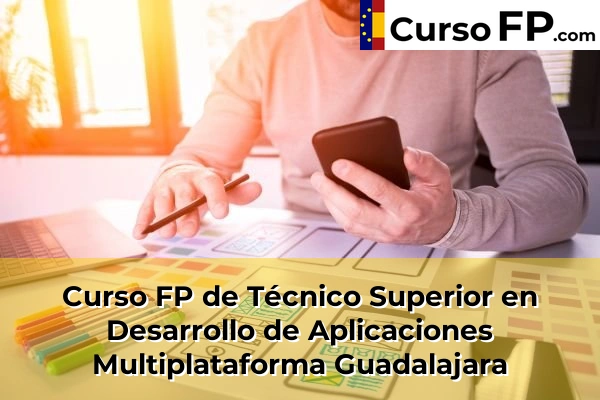 Curso FP de Técnico Superior en Desarrollo de Aplicaciones Multiplataforma en la provincia de Pontevedra 122 Curso FP de Técnico Superior en Desarrollo de Aplicaciones Multiplataforma en la provincia de Guadalajara