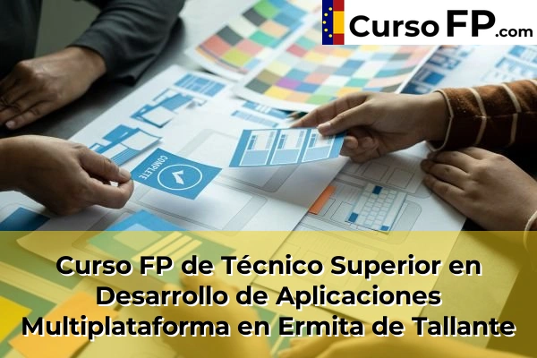 Curso FP de Técnico Superior en Desarrollo de Aplicaciones Multiplataforma en Ermita de Tallante