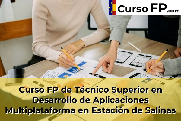 Curso FP de Técnico Superior en Desarrollo de Aplicaciones Multiplataforma en Antequera 54 Curso FP de Técnico Superior en Desarrollo de Aplicaciones Multiplataforma en Estación de Salinas