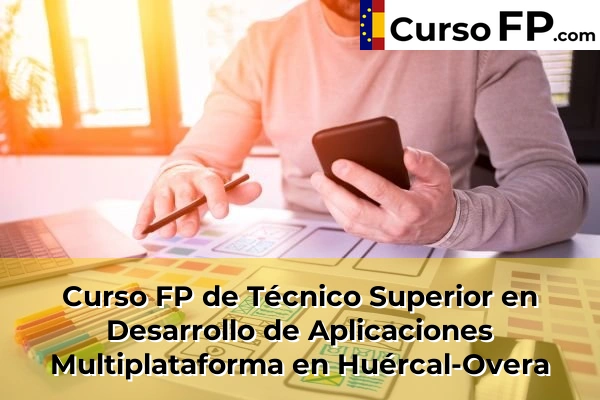Curso FP de Técnico Superior en Desarrollo de Aplicaciones Multiplataforma en Huércal-Overa