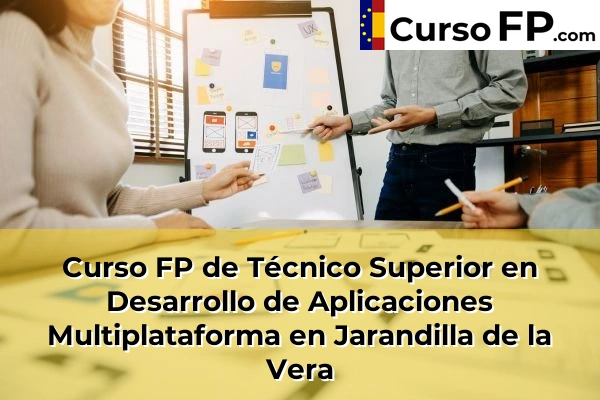 Curso FP de Técnico Superior en Desarrollo de Aplicaciones Multiplataforma en Miajadas 34 Curso FP de Técnico Superior en Desarrollo de Aplicaciones Multiplataforma en Jarandilla de la Vera