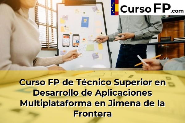 Curso FP de Técnico Superior en Desarrollo de Aplicaciones Multiplataforma en Trebujena 48 Curso FP de Técnico Superior en Desarrollo de Aplicaciones Multiplataforma en Jimena de la Frontera
