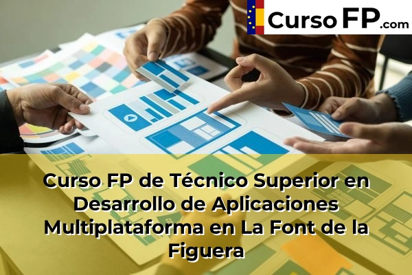 Curso FP de Técnico Superior en Desarrollo de Aplicaciones Multiplataforma en Alfafar 132 Curso FP de Técnico Superior en Desarrollo de Aplicaciones Multiplataforma en La Font de la Figuera