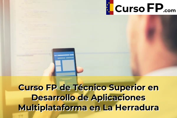 Curso FP de Técnico Superior en Desarrollo de Aplicaciones Multiplataforma en Huétor Vega 57 Curso FP de Técnico Superior en Desarrollo de Aplicaciones Multiplataforma en La Herradura