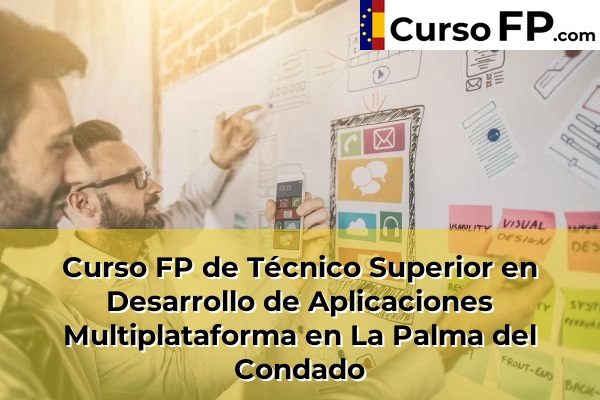 Curso FP de Técnico Superior en Desarrollo de Aplicaciones Multiplataforma en Bellavista 46 Curso FP de Técnico Superior en Desarrollo de Aplicaciones Multiplataforma en La Palma del Condado