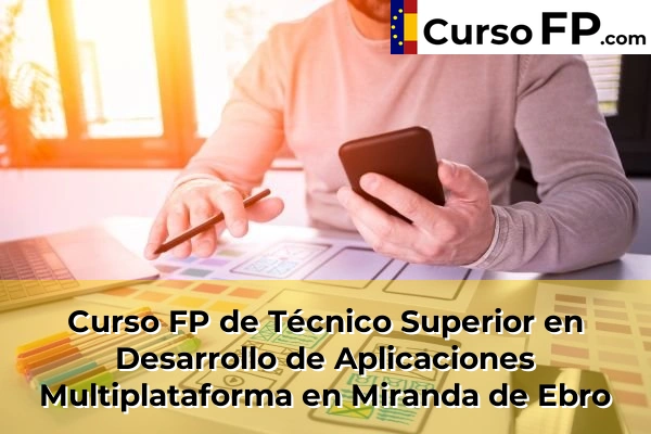 Curso FP de Técnico Superior en Desarrollo de Aplicaciones Multiplataforma en Roa 35 Curso FP de Técnico Superior en Desarrollo de Aplicaciones Multiplataforma en Miranda de Ebro