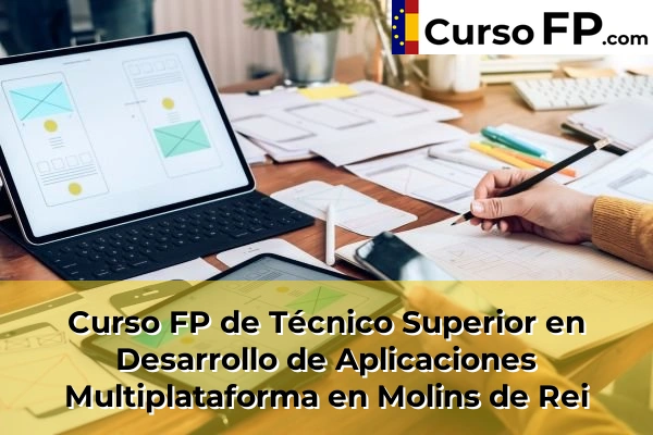 Curso FP de Técnico Superior en Desarrollo de Aplicaciones Multiplataforma en Granollers 90 Curso FP de Técnico Superior en Desarrollo de Aplicaciones Multiplataforma en Molins de Rei