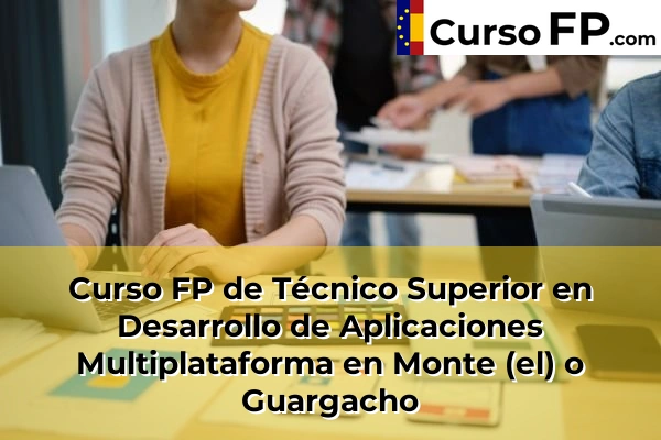 Curso FP de Técnico Superior en Desarrollo de Aplicaciones Multiplataforma en Tegueste Centro 65 Curso FP de Técnico Superior en Desarrollo de Aplicaciones Multiplataforma en Monte (el) o Guargacho