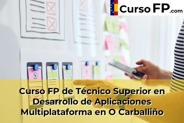 Curso FP de Técnico Superior en Desarrollo de Aplicaciones Multiplataforma en Carballeda 39 Curso FP de Técnico Superior en Desarrollo de Aplicaciones Multiplataforma en O Carballiño
