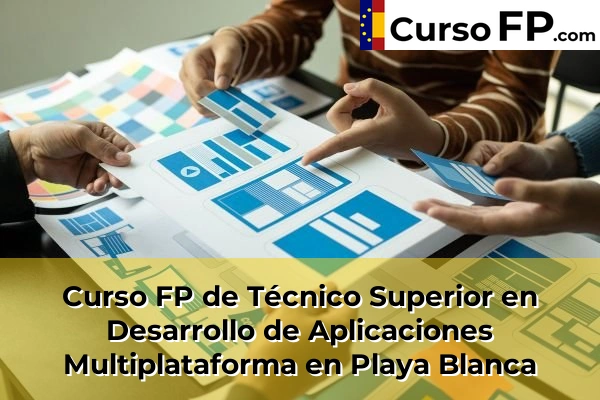 Curso FP de Técnico Superior en Desarrollo de Aplicaciones Multiplataforma en Playa Blanca