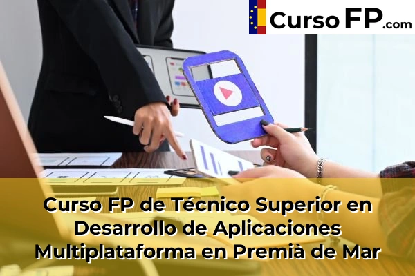 Curso FP de Técnico Superior en Desarrollo de Aplicaciones Multiplataforma en Granollers 109 Curso FP de Técnico Superior en Desarrollo de Aplicaciones Multiplataforma en Premià de Mar