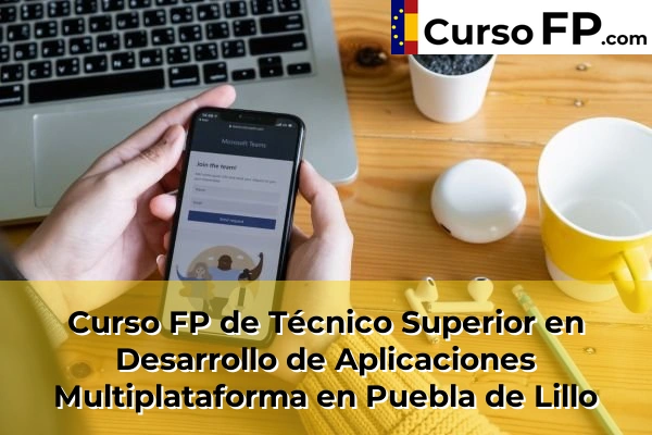 Curso FP de Técnico Superior en Desarrollo de Aplicaciones Multiplataforma en La Robla 40 Curso FP de Técnico Superior en Desarrollo de Aplicaciones Multiplataforma en Puebla de Lillo