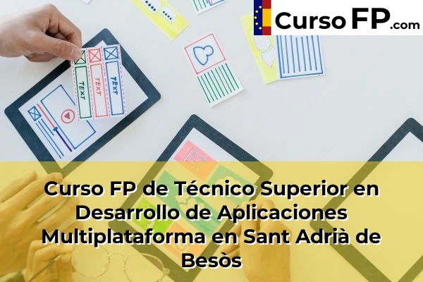 Curso FP de Técnico Superior en Desarrollo de Aplicaciones Multiplataforma en Granollers 116 Curso FP de Técnico Superior en Desarrollo de Aplicaciones Multiplataforma en Sant Adrià de Besòs
