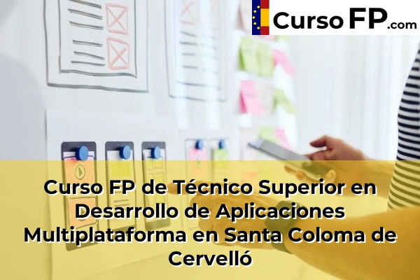 Curso FP de Técnico Superior en Desarrollo de Aplicaciones Multiplataforma en Granollers 139 Curso FP de Técnico Superior en Desarrollo de Aplicaciones Multiplataforma en Santa Coloma de Cervelló