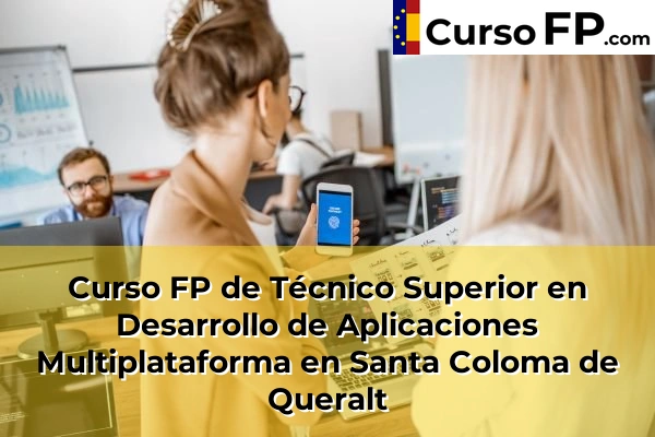 Curso FP de Técnico Superior en Desarrollo de Aplicaciones Multiplataforma en Vinallop 54 Curso FP de Técnico Superior en Desarrollo de Aplicaciones Multiplataforma en Santa Coloma de Queralt