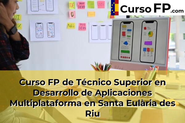 Curso FP de Técnico Superior en Desarrollo de Aplicaciones Multiplataforma en Pollença 79 Curso FP de Técnico Superior en Desarrollo de Aplicaciones Multiplataforma en Santa Eulària des Riu