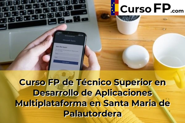 Curso FP de Técnico Superior en Desarrollo de Aplicaciones Multiplataforma en Granollers 142 Curso FP de Técnico Superior en Desarrollo de Aplicaciones Multiplataforma en Santa Maria de Palautordera