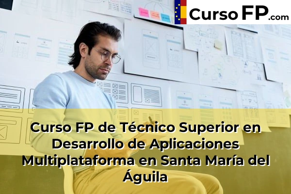 Curso FP de Técnico Superior en Desarrollo de Aplicaciones Multiplataforma en Santa María del Águila