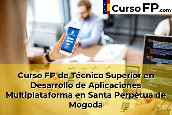 Curso FP de Técnico Superior en Desarrollo de Aplicaciones Multiplataforma en Granollers 143 Curso FP de Técnico Superior en Desarrollo de Aplicaciones Multiplataforma en Santa Perpètua de Mogoda