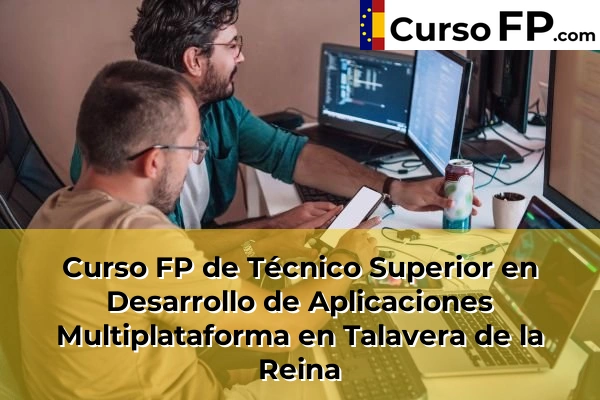 Curso FP de Técnico Superior en Desarrollo de Aplicaciones Multiplataforma en Talavera de la Reina