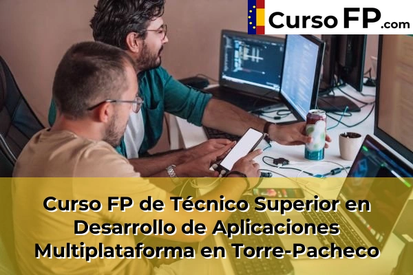 Curso FP de Técnico Superior en Desarrollo de Aplicaciones Multiplataforma en Torre-Pacheco