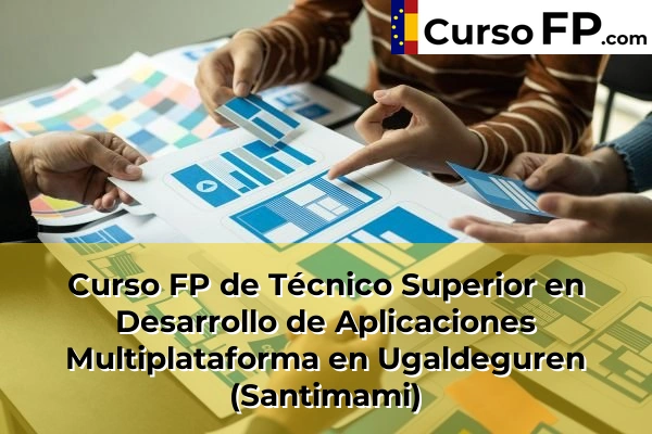 Curso FP de Técnico Superior en Desarrollo de Aplicaciones Multiplataforma en Uria 87 Curso FP de Técnico Superior en Desarrollo de Aplicaciones Multiplataforma en Ugaldeguren (Santimami)